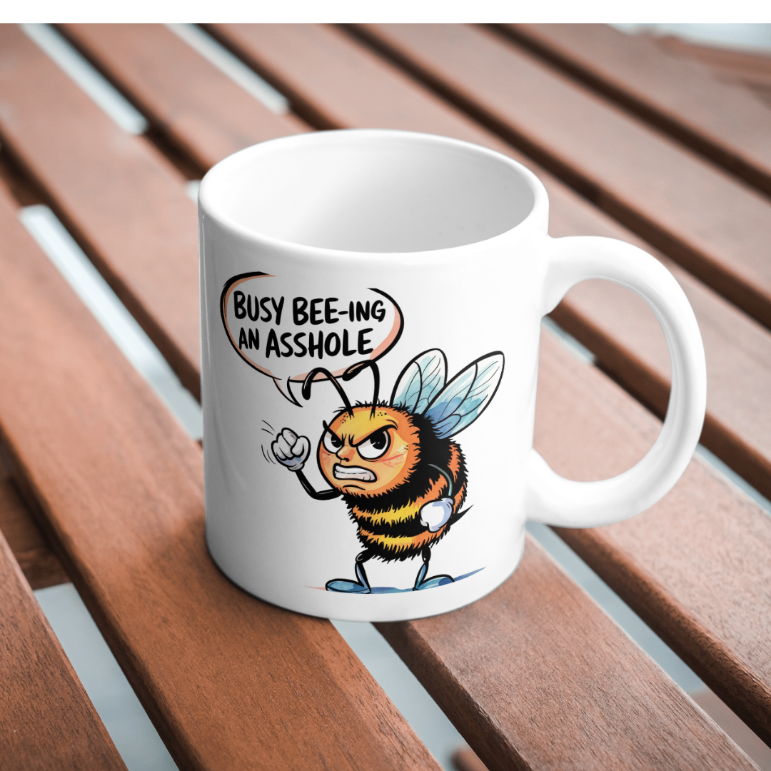 Busy Beeing An A**Hole 11oz Funny Novelty Printed Mug