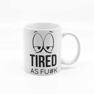 Tried As F*ck - 11oz Funny Novelty Printed Mug