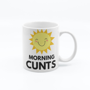 Morning C*nts – 11oz Offensive Novelty Printed Mug