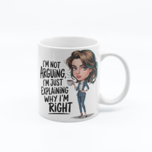 Im Not Arguing Im Just Explaining Why Im Right - 11oz Funny Novelty Printed Mug