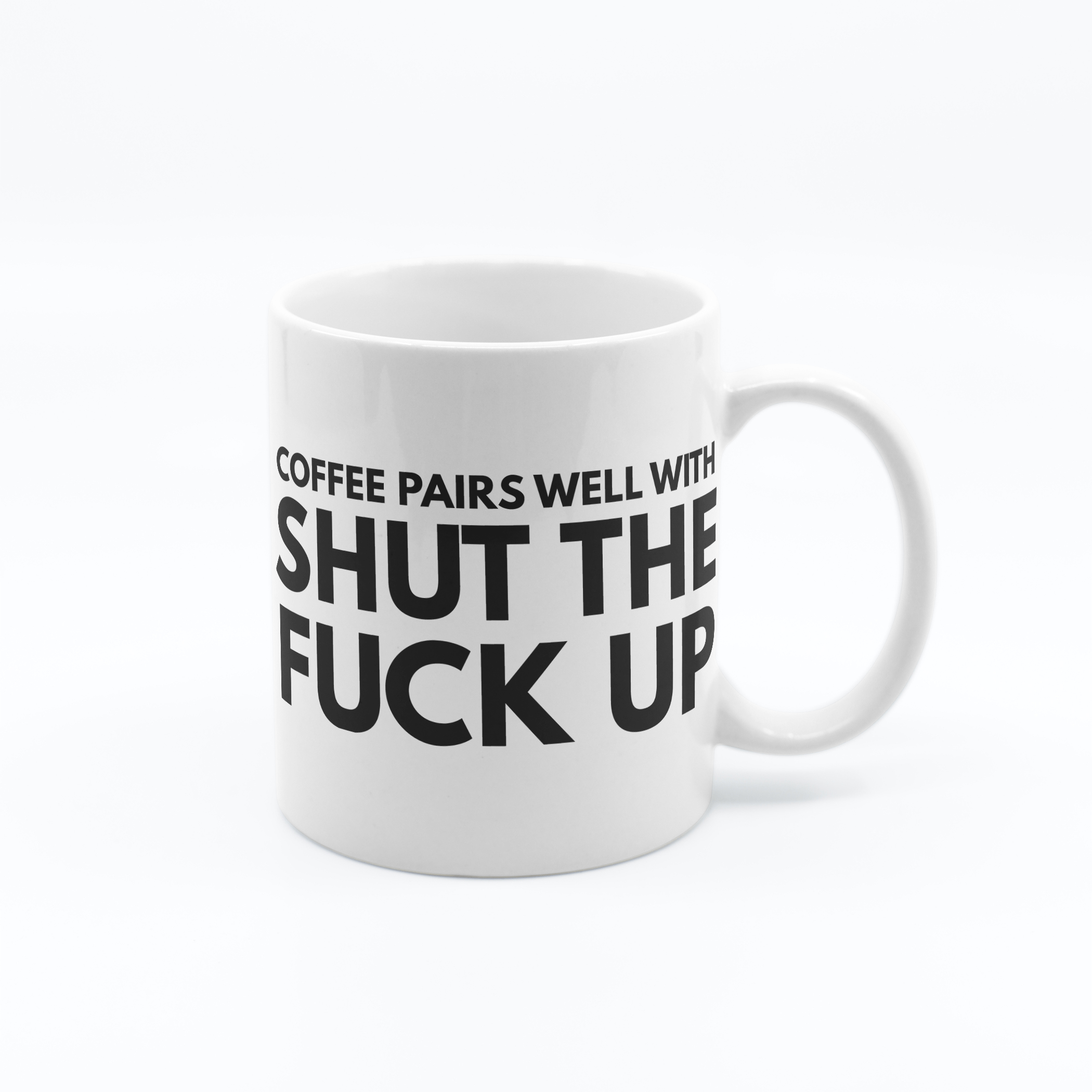 Shut The F&ck Up – 11oz Offensive Novelty Printed Mug